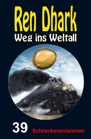 [Ren Dhark - Weg ins Weltall 39] • Schreckensvisionen